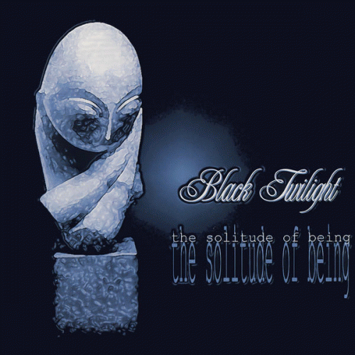 Black Twilight : The Solitude of Being